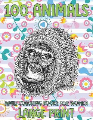 Book cover for Adult Coloring Books for Women Large Print - 100 Animals