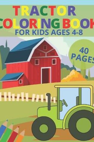 Cover of Tractor Coloring Book For Kids Ages 4-8