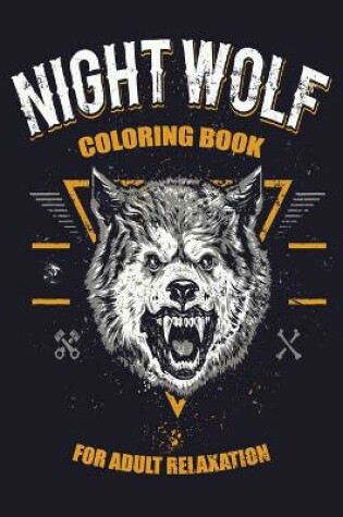 Cover of Night Wolf Coloring Book for Adult Relaxation