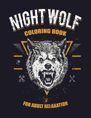 Book cover for Night Wolf Coloring Book for Adult Relaxation