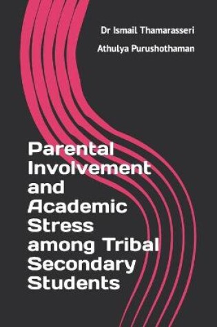 Cover of Parental Involvement and Academic Stress among Tribal Secondary Students