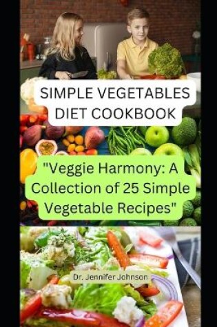 Cover of Simple Vegetable Diet Cookbook