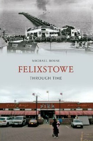 Cover of Felixstowe Through Time