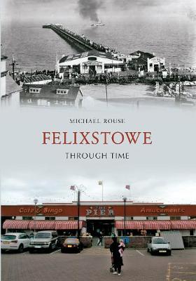 Book cover for Felixstowe Through Time