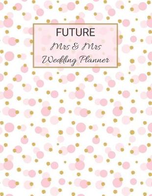 Book cover for FUTURE Mrs & Mrs Wedding Planner