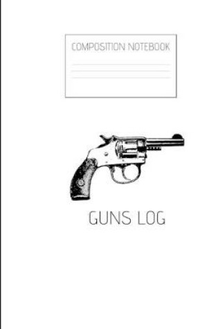 Cover of guns log Composition Notebook