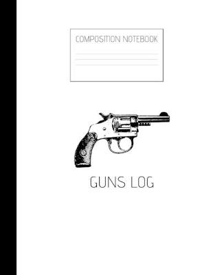 Book cover for guns log Composition Notebook