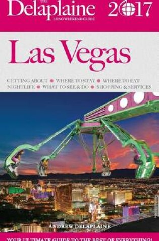 Cover of Las Vegas - The Delaplaine 2017 Long Weekend Guide