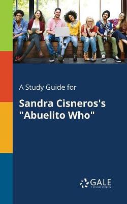Book cover for A Study Guide for Sandra Cisneros's Abuelito Who