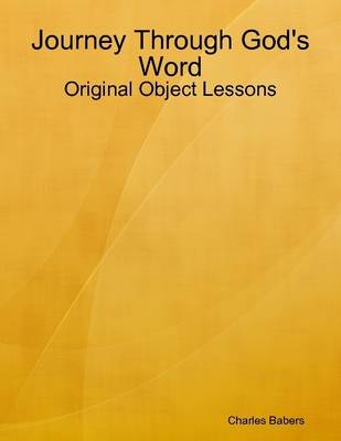 Book cover for Journey Through God's Word - Original Object Lessons