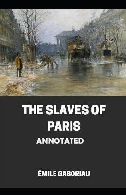Book cover for The Slaves of Paris Annotated