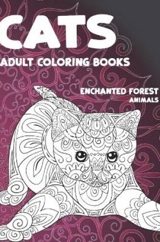 Cover of Adult Coloring Books Enchanted Forest - Animals - Cats