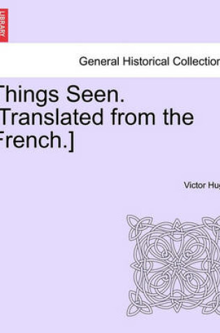 Cover of Things Seen. [Translated from the French.] Vol. II