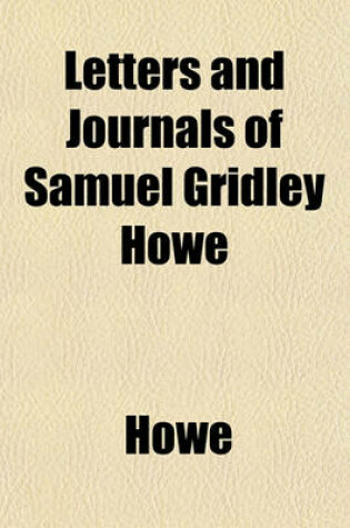 Cover of Letters and Journals of Samuel Gridley Howe