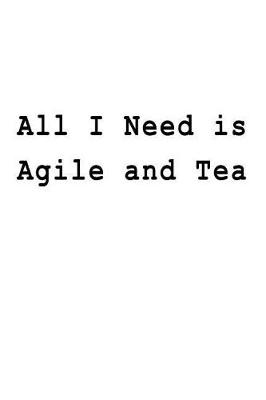 Book cover for All I Need is Agile and Tea