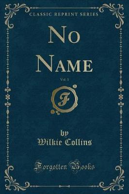 Book cover for No Name, Vol. 1 (Classic Reprint)