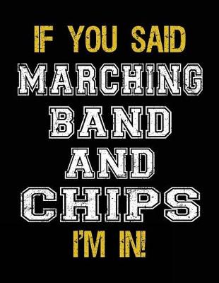Book cover for If You Said Marching Band And Chips I'm In