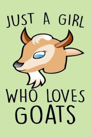 Cover of Just A Girl Who Loves Goats