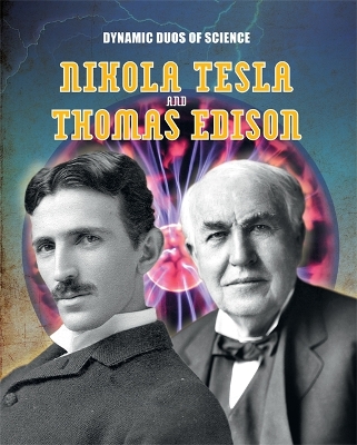 Book cover for Dynamic Duos of Science: Nikola Tesla and Thomas Edison