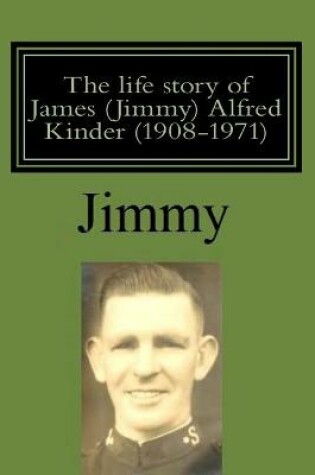 Cover of The life story of James (Jimmy) Alfred Kinder (1908-1971)
