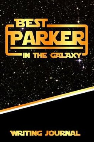 Cover of Best Parker in the Galaxy Writing Journal