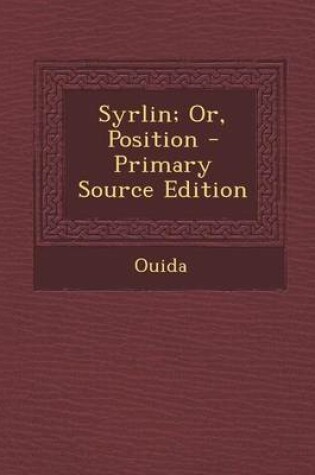 Cover of Syrlin; Or, Position - Primary Source Edition