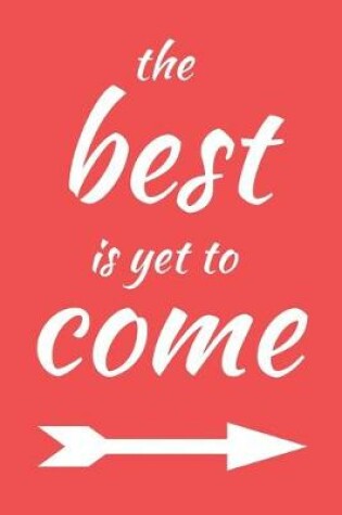 Cover of The Best Is Yet To Come