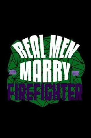 Cover of Real men marry firefighter