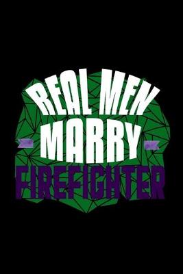 Book cover for Real men marry firefighter