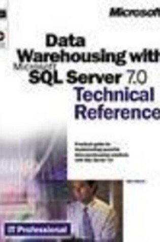 Cover of Data Warehousing with SQL Server 7 Technical Reference