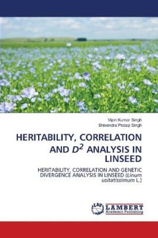 Cover of Heritability, Correlation and D2 Analysis in Linseed