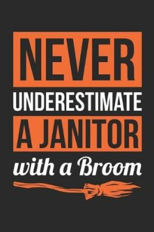 Cover of Janitor Notebook - Never Underestimate A Janitor With A Broom Journal - Halloween Gift for Janitor - Janitor Diary