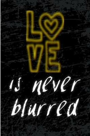 Cover of Love Is Never Blurred