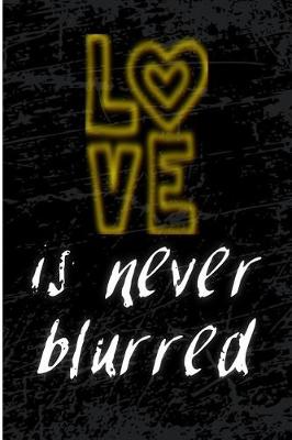 Book cover for Love Is Never Blurred