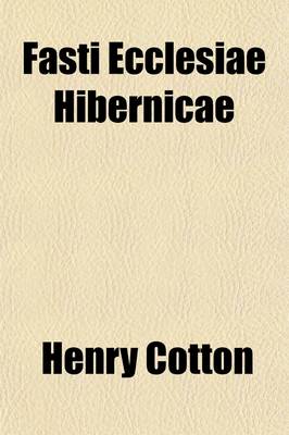 Book cover for Fasti Ecclesiae Hibernicae (Volume 1)