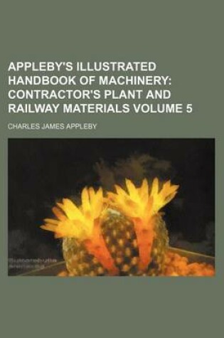 Cover of Appleby's Illustrated Handbook of Machinery Volume 5