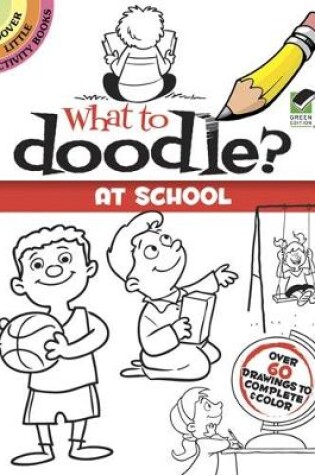 Cover of What to Doodle? at School