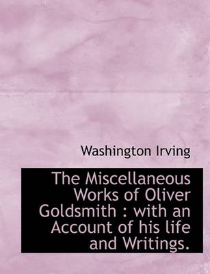 Book cover for The Miscellaneous Works of Oliver Goldsmith