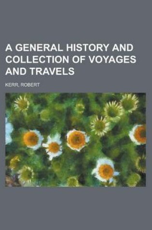 Cover of A General History and Collection of Voyages and Travels Volume 11