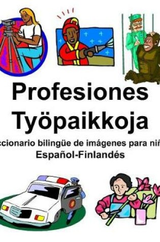 Cover of Español-Finlandés Profesiones/Työpaikkoja Diccionario bilingüe de imágenes para niños