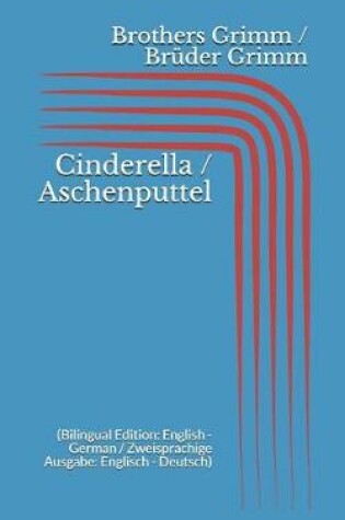 Cover of Cinderella / Aschenputtel (Bilingual Edition