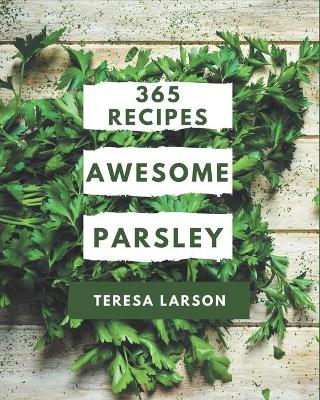 Book cover for 365 Awesome Parsley Recipes