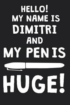 Book cover for Hello! My Name Is DIMITRI And My Pen Is Huge!