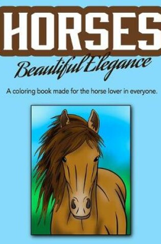 Cover of Horses Beautiful Elegance