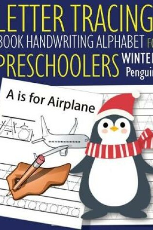 Cover of Letter Tracing Book Handwriting Alphabet for Preschoolers Winter Penguin