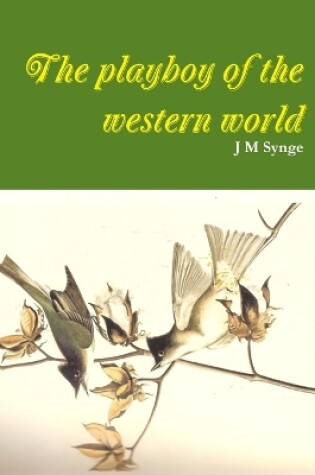 Cover of The Playboy of the Western World a Comedy