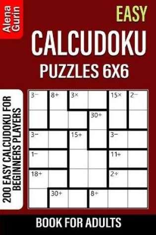 Cover of Easy Calcudoku Puzzles 6x6 Book for Adults