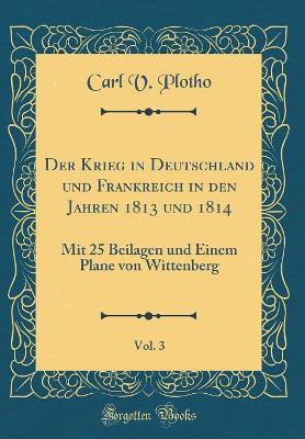 Book cover for Der Krieg in Deutschland Und Frankreich in Den Jahren 1813 Und 1814, Vol. 3