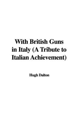 Book cover for With British Guns in Italy (a Tribute to Italian Achievement)