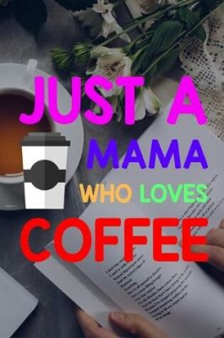 Cover of Just A Mama Who Loves Coffee